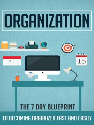 cover image of Organization--The 7 Day Blueprint to Becoming Organized Fast and Easily